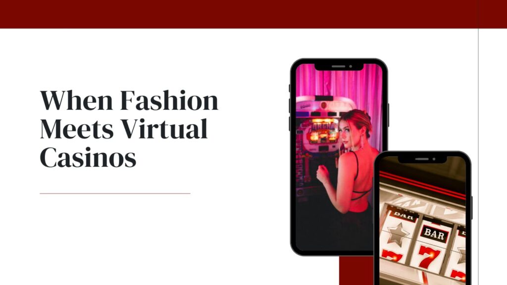 When Fashion Meets Virtual Casinos